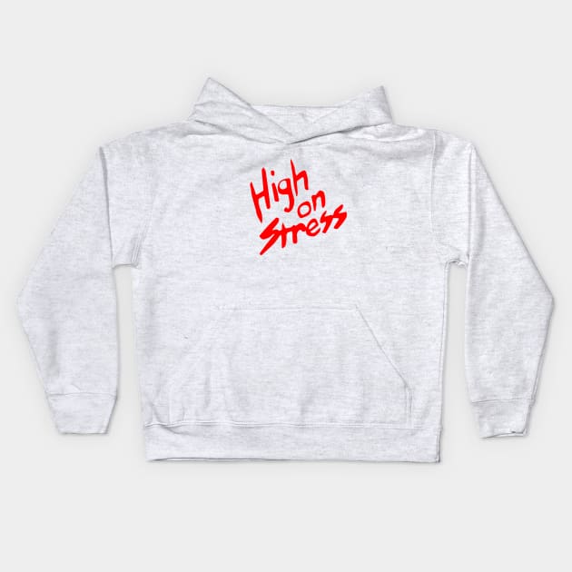 High On Stress Kids Hoodie by dumbshirts